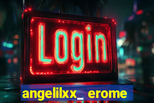 angelilxx_ erome